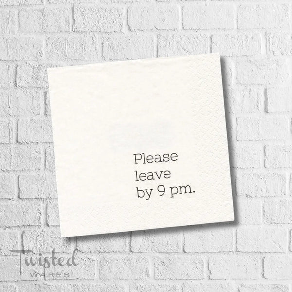 Cocktail Napkins- Please Leave by 9